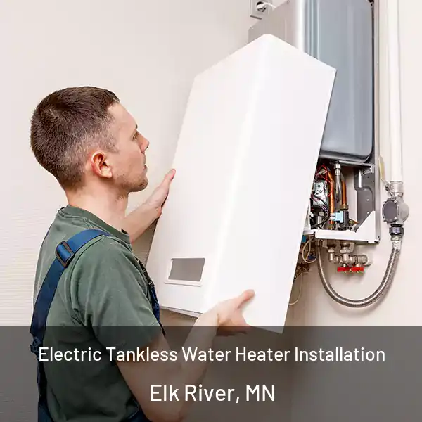  Electric Tankless Water Heater Installation Elk River, MN