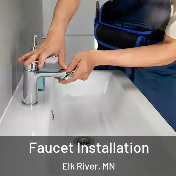  Faucet Installation Elk River, MN