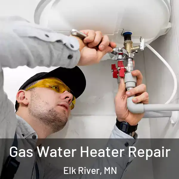 Gas Water Heater Repair Elk River, MN