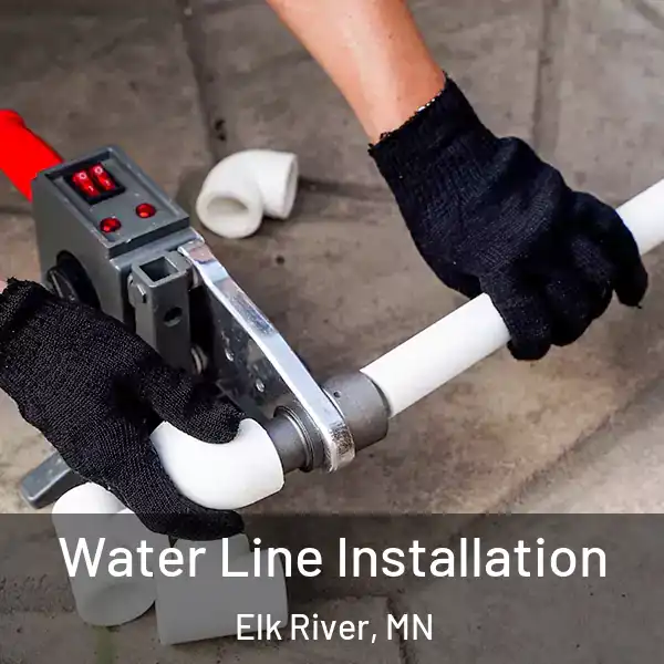  Water Line Installation Elk River, MN