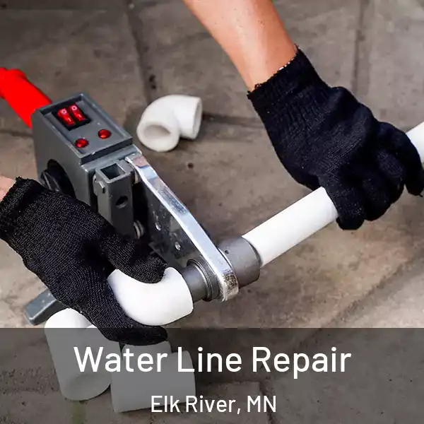  Water Line Repair Elk River, MN